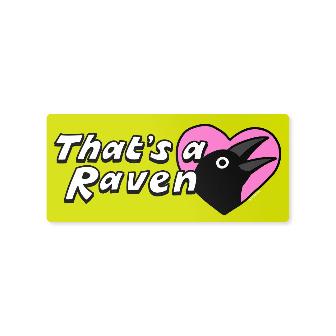 'That's A Raven' Bumper Sticker